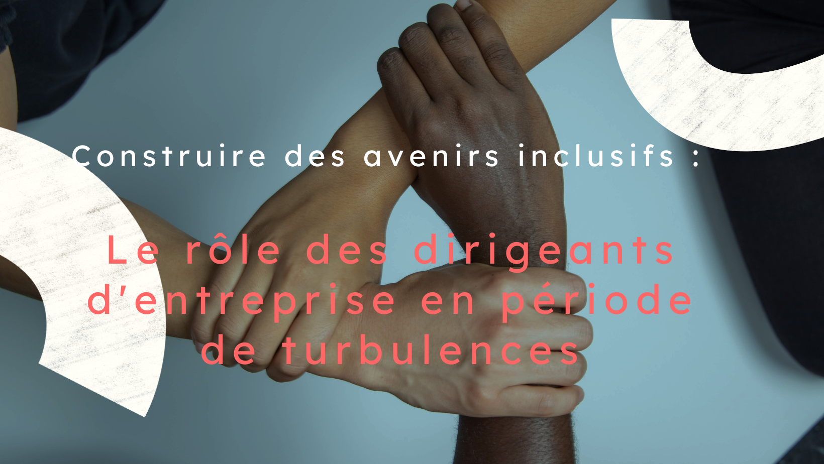 Construire des avenirs inclusifs : Le rôle des dirigeants d'entreprise en période de turbulences